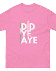 Did Ye Aye Unisex classic tee