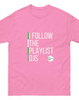I Follow The Playlist DJs - Unisex classic tee