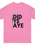 Did Ye Aye Unisex classic tee