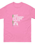 Just Listening To Some House Unisex classic tee