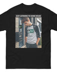Just Listening to Some House Unisex classic tee