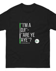 I'm A DJ, Are Ye Aye - Follower Content Unisex classic tee by Graham Lyons