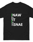 Naw It Isnae Scottish Banter T - Unisex classic tee