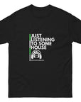 Just Listening To Some House Unisex classic tee