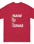 Naw It Isnae Scottish Banter T - Unisex classic tee
