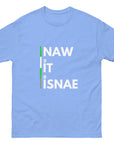 Naw It Isnae Scottish Banter T - Unisex classic tee