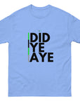 Did Ye Aye Unisex classic tee
