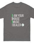 I Am Your House Music Dealer - Unisex classic tee