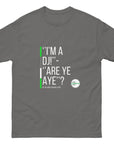 I'm A DJ, Are Ye Aye - Follower Content Unisex classic tee by Graham Lyons