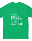 A Day Without House Music Is a Day Wasted - Unisex classic tee
