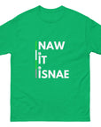 Naw It Isnae Scottish Banter T - Unisex classic tee