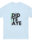 Did Ye Aye Unisex classic tee