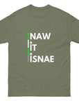 Naw It Isnae Scottish Banter T - Unisex classic tee