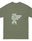 Just Listening To Some House Unisex classic tee