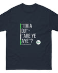I'm A DJ, Are Ye Aye - Follower Content Unisex classic tee by Graham Lyons