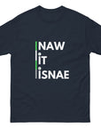 Naw It Isnae Scottish Banter T - Unisex classic tee