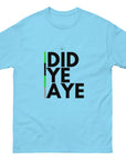 Did Ye Aye Unisex classic tee