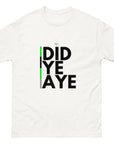 Did Ye Aye Unisex classic tee